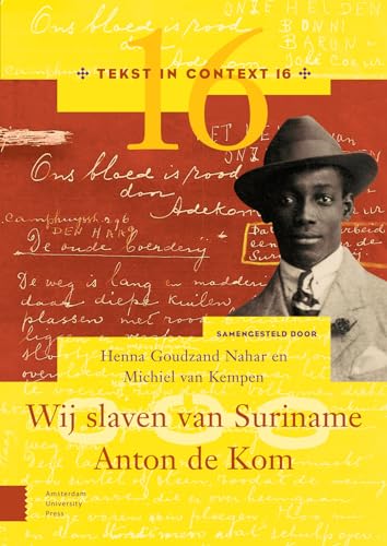 Anton de Kom, Wij slaven van Suriname (Tekst in context, 16) von Amsterdam University Press