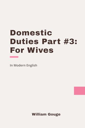 Domestic Duties: Part 3 (For Wives): Modern, Updated Translation von Independently published