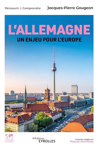L'Allemagne, un enjeu pour l'Europe: Histoire, économie, politique, société, international/Collection dirigée par Pascal Boniface von EYROLLES
