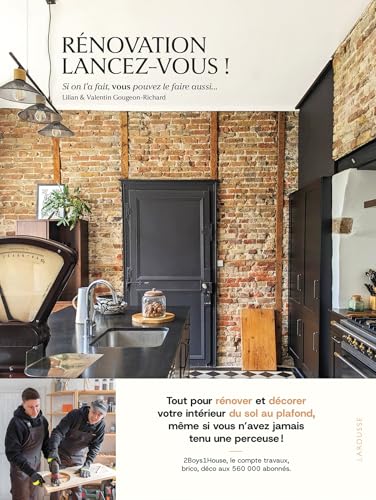 Rénovation, lancez-vous !: Tout pour rénover et décorer votre intérieur du sol au plafond ! Rénovation, lancez-vous !: Tout pour rénover et décorer votre intérieur du sol au plafond !