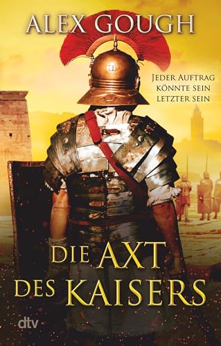 Die Axt des Kaisers: Roman | Der dritte Band der actiongeladenen Rom-Serie – perfekt für Fans von Simon Scarrow und Robert Fabbri (Die Assassinen von Rom, Band 3)