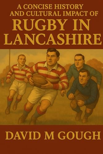 A Concise History and Cultural Impact of Rugby in Lancashire von Independently published