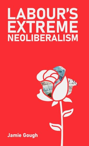 Labour's Extreme Neoliberalism von Resistance Books