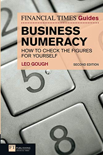 FT Guide to Business Numeracy: How to Check the Figures for Yourself (2nd Edition) (The FT Guides) von FT Publishing International