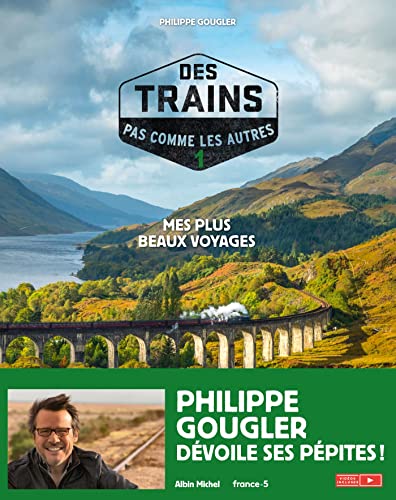 Des trains pas comme les autres - tome 1 (Edition 2021): Mes plus beaux voyages