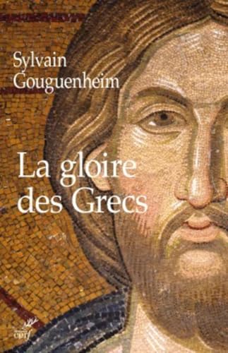 LA GLOIRE DES GRECS: Sur certains apports culturels de Byzance à l'Europe Romane (Xe-début du XIIIe siècle)