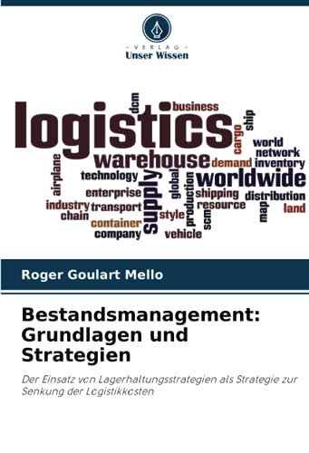 Bestandsmanagement: Grundlagen und Strategien: Der Einsatz von Lagerhaltungsstrategien als Strategie zur Senkung der Logistikkosten