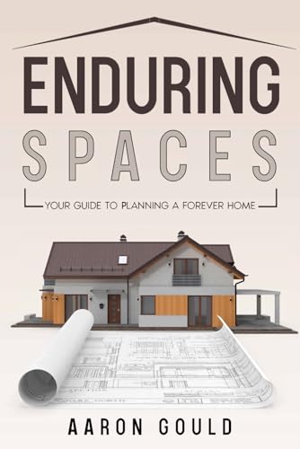 Enduring Spaces: Your Guide to Planning a Forever Home Enduring Spaces: Your Guide to Planning a Forever Home von Primedia eLaunch LLC