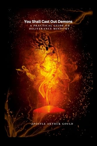 You Shall Cast Out Demons: A Practical Guide On Deliverance Ministry von Lulu.com