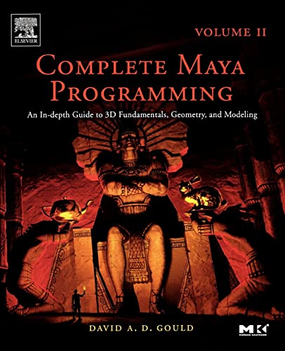 Complete Maya Programming Volume II: An In-depth Guide to 3D Fundamentals, Geometry, and Modeling (Volume 2) (The Morgan Kaufmann Series in Computer Graphics, Volume 2)