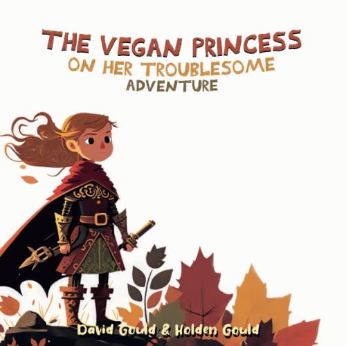 The Vegan Princess: On Her Troublesome Adventure von Independently published