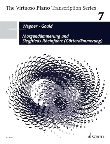 Morgendämmerung und Siegfrieds Rheinfahrt (Götterdämmerung): in einer Klaviertranskription von Glenn Gould. WWV 86 D. Klavier.: in einer ... (The Virtuoso Piano Transcription Series)