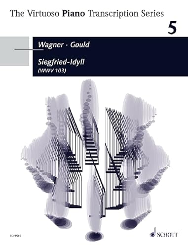 Siegfried-Idyll: in einer Klaviertranskription von Glenn Gould. WWV 103. Klavier.: in a piano transcription by Glenn Gould. Vol. 5. WWV 103. piano. (The Virtuoso Piano Transcription Series) von Schott Music Distribution