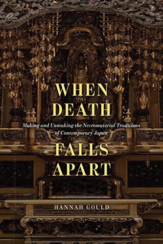 When Death Falls Apart: Making and Unmaking the Necromaterial Traditions of Contemporary Japan von University of Chicago Press