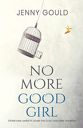 No More Good Girl: Overcome Anxiety, Dump the Guilt and Free Yourself von Olympia Publishers