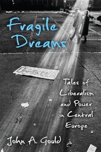 Fragile Dreams: Tales of Liberalism and Power in Central Europe von The University of Michigan Press