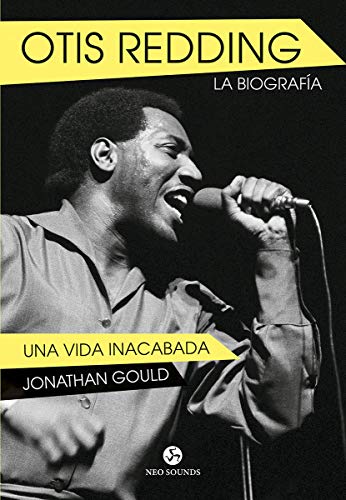 Otis Redding. La Biografía: Una vida inacabada (NeoPerson Sounds)