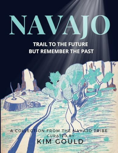 Navajo: Trail to the Future but Remember the Past von Independently published