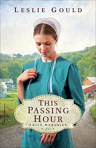 This Passing Hour (Amish Memories, 2, Band 2)