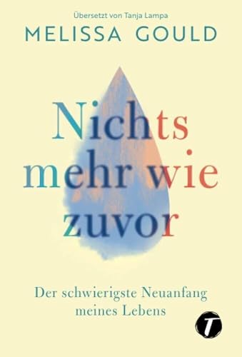 Nichts mehr wie zuvor - Der schwierigste Neuanfang meines Lebens von Topicus