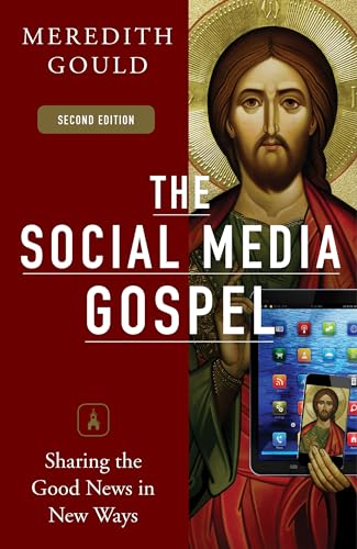 The Social Media Gospel: Sharing the Good News in New Ways, Second Edition