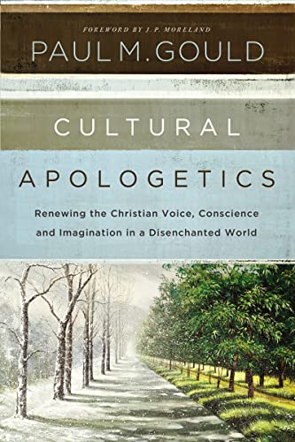 Cultural Apologetics: Renewing the Christian Voice, Conscience, and Imagination in a Disenchanted World von Zondervan