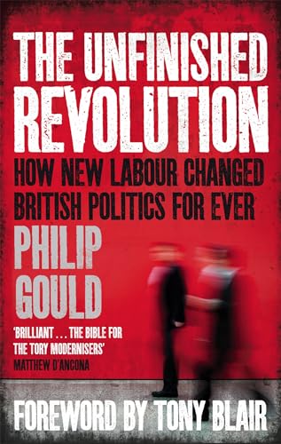 The Unfinished Revolution: How New Labour Changed British Politics Forever von Abacus
