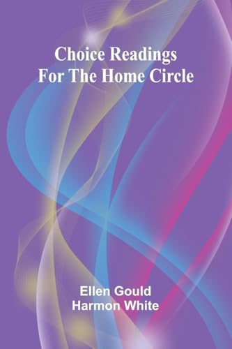 Choice Readings for the Home Circle von Alpha Edition