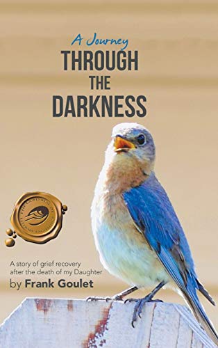 A Journey Through the Darkness: A Story of Grief Recovery After the Death of My Daughter