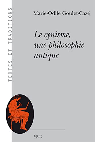 Le Cynisme, Une Philosophie Antique (Textes et traditions, Band 29) von Librarie Philosophique J. Vrin