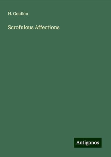 Scrofulous Affections von Antigonos Verlag