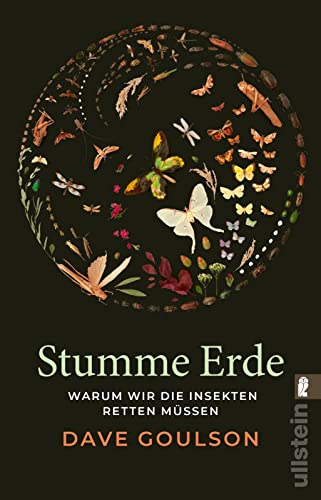 Stumme Erde: Warum wir die Insekten retten müssen | Das Opus magnum über die Bedeutung von Insekten von Ullstein Taschenbuch