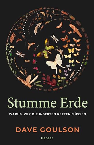Stumme Erde: Warum wir die Insekten retten müssen