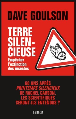 Terre silencieuse: Empêcher l'extinction des insectes von ROUERGUE