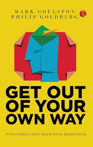 GET OUT OUR OWN WAY (PB): OVERCOMING SELF-DEFEATING BEHAVIOUR von Rupa Publications India