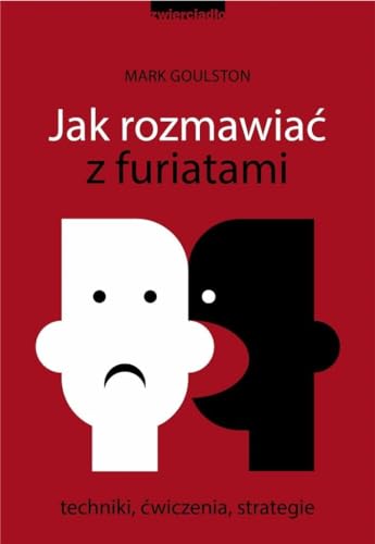 Jak rozmawiać z furiatami: Techniki, ćwiczenia, strategie