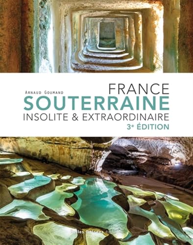 France souterraine insolite et extraordinaire: Insolite & extraordinaire