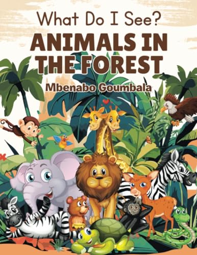 What Do I See? Animals in the Forest von AuthorHouse