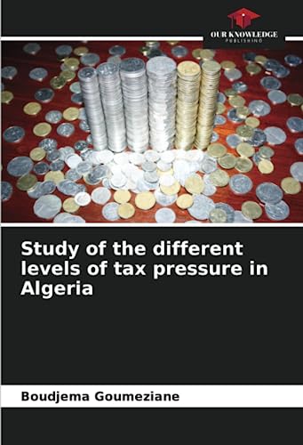 Study of the different levels of tax pressure in Algeria: DE von Our Knowledge Publishing