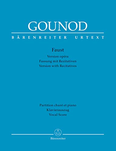 Faust -Oper in fünf Akten- (Fassung mit Rezitativen). Klavierauszug vokal, Urtextausgabe. BÄRENREITER URTEXT