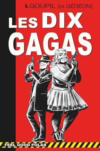 LES DIX GAGAS: Le nouveau polar humoristique de Goupil et Gédéon (Feel Good Polar, Band 3) von Goupil