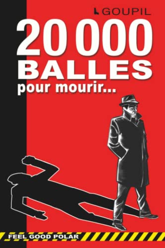 20 000 balles pour mourir - Feel good polar: Une aventure qui décoiffe. Un cosy mystery à l'humour sans limites. Une enquête sérieuse qui ne se prend pas au sérieux. von Goupil