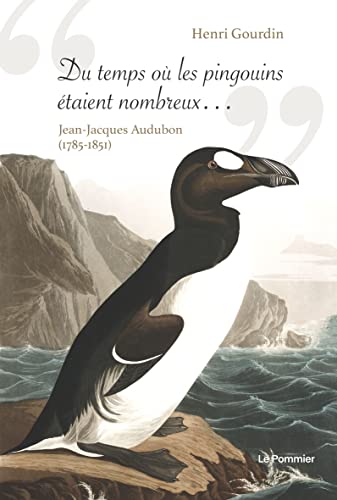 Du temps où les pingouins étaient nombreux...: Jean-Jacques Audubon (1785-1851) von POMMIER