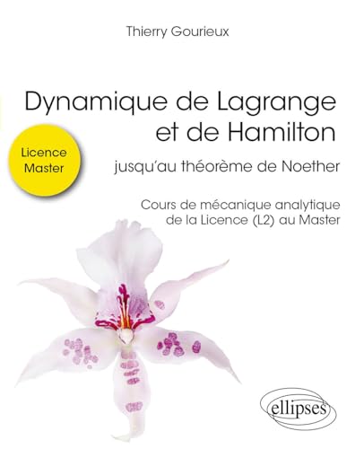 Dynamique de Lagrange et de Hamilton: jusqu’au théorème de Noether - Cours de mécanique analytique de la Licence (L2) au Master (Références sciences) von Ellipses