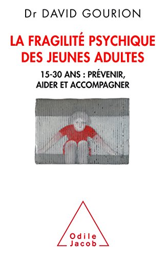 La Fragilité des jeunes adultes: 15-30 ans: prévenir, aider,accompagner