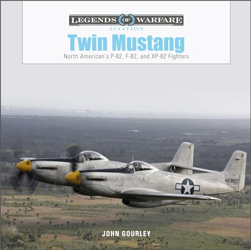 Twin Mustang: North American's P-82, F-82, and Xp-82 Fighters (Legends of Warfare: Aviation, 55) von SCHIFFER MILITARY
