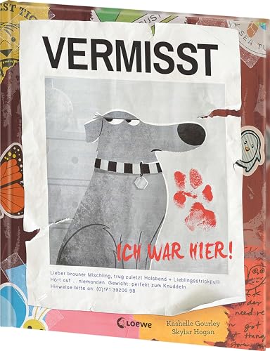 Vermisst - Ich war hier!: Über das einmalige Band zwischen Mensch und Hund - Urkomisches und charmantes Bilderbuch zum Vorlesen für Tierfreunde und Kinder ab 4 Jahren von Loewe