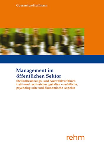 Stellenbesetzungs- und Auswahlverfahren treff- und rechtssicher gestalten - rechtliche, psychologische und ökonomische Aspekte von Rehm Verlag / rehm