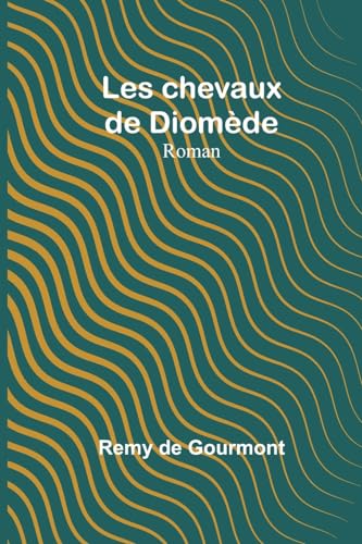 Les chevaux de Diomède: Roman von Alpha Edition