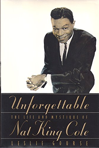 Unforgettable: The Life and Mystique of Nat King Cole